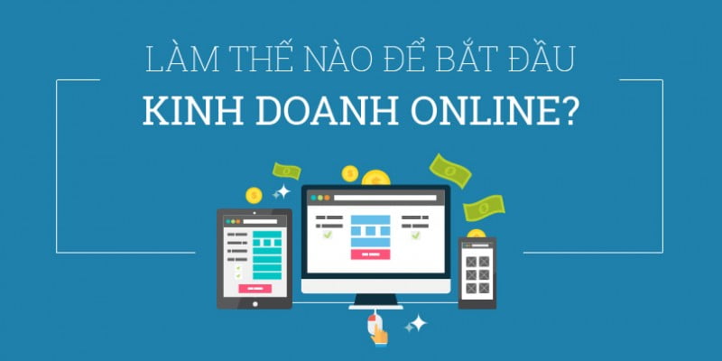  Kinh Doanh Online Thu Hút Khách Hàng